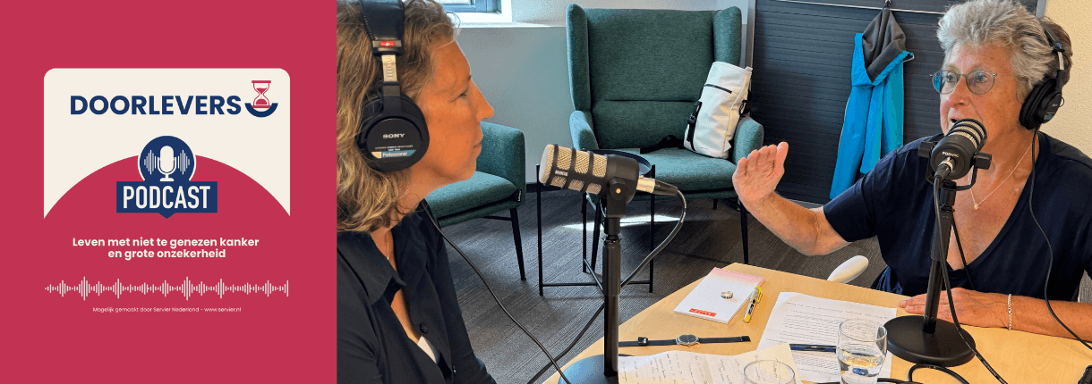 Podcast Doorlevers – Leven met niet te genezen kanker en grote onzekerheid